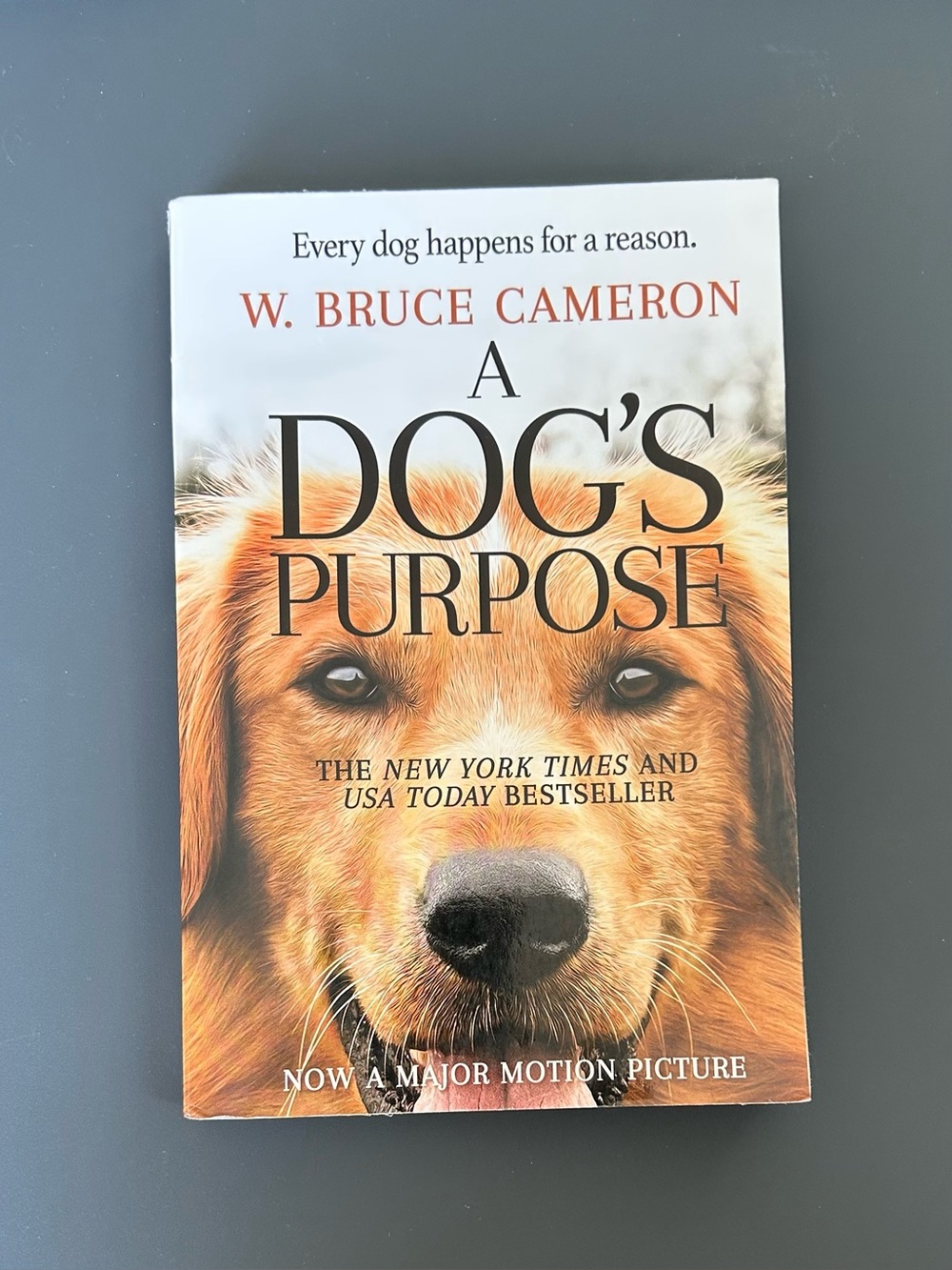 A Dog's Purpose by W. Bruce Cameron